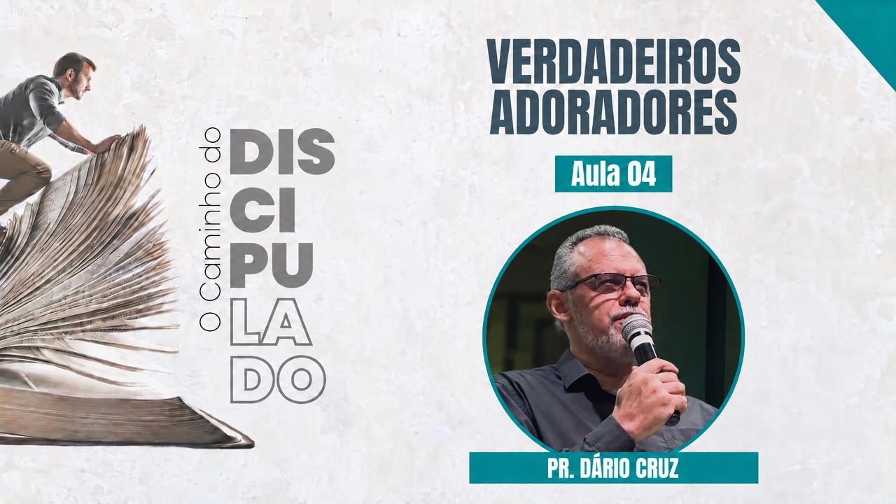 IBG EBD | Verdadeiros Adoradores  | Pr. Dário Cruz - Aula 04