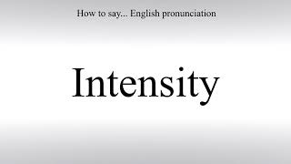 How To Pronounce Intensity - How To Say: American pronunciation