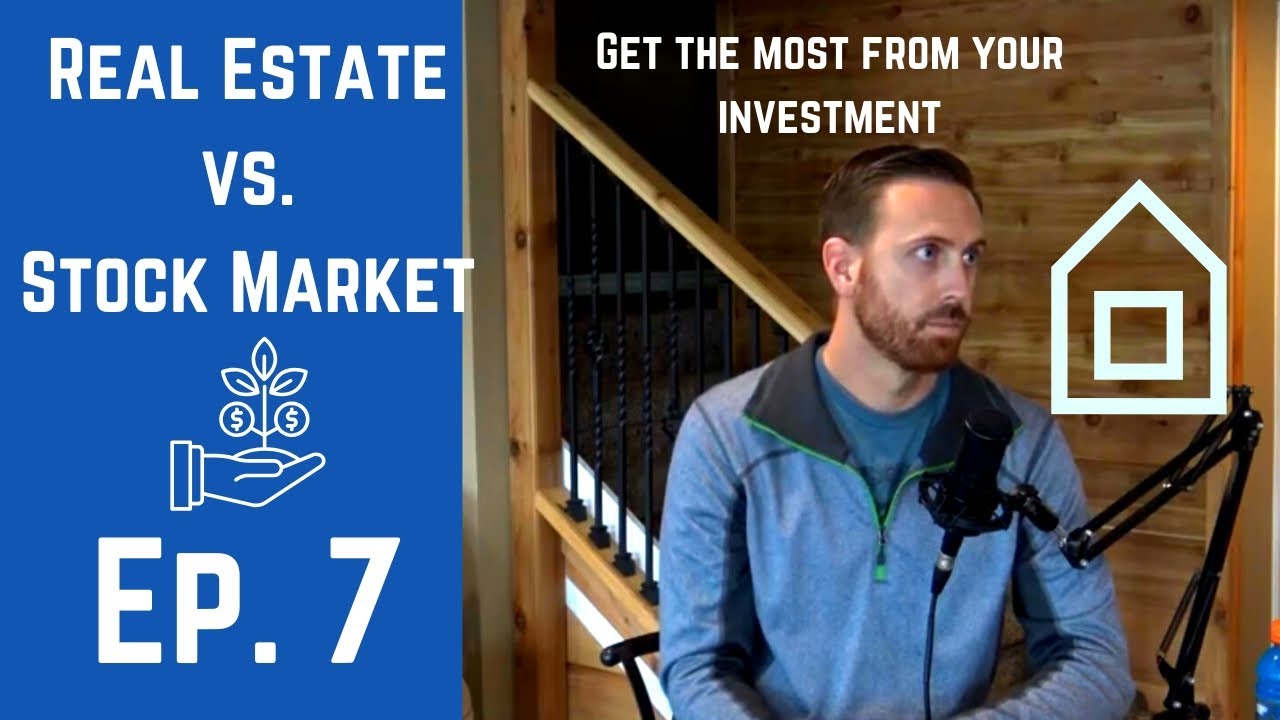 Real Estate vs. The Stock Market Ep. 7: How to get the MOST out of your