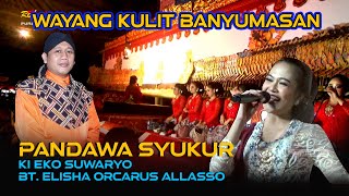 LIVE REC. Wayang Kulit Banyumasan || Ki Eko Suwaryo BT. Elisha Orcarus Allasso Lakon Pandawa Syukur