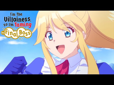 I'm the villainess, so i'm taming the final boss - opening | kyо̄kan sarenakute mo ii janai