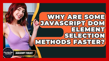 Why Are Some JavaScript DOM Element Selection Methods Faster? - JavaScript Toolkit