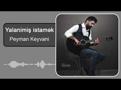 Peyman Keyvani - Yalanimiş istəmək | پیمان کیوانی - عشق دروغین