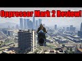 GTA Online Oppressor Mark 2 Review!