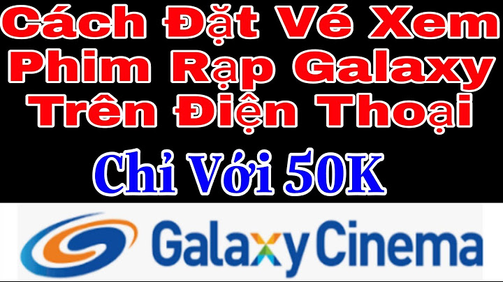 Cách thanh toán vé xem phim galaxy thẻ thành viên