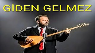 GİDEN GELMEZ