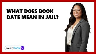 What Does Book Date Mean In Jail?