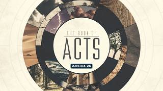The Book of Acts | Acts 8:4-25