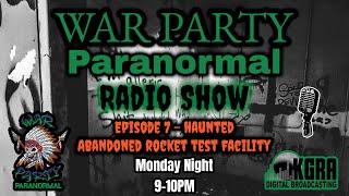 War Party Paranormal - Episode 7 - Haunted Abandoned Rocket Test Facility