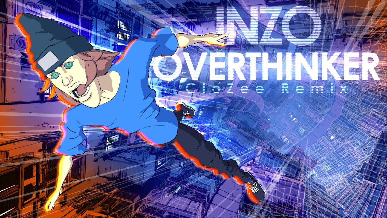 Watch INZO - Overthinker (CloZee Remix) on YouTube Watch INZO - Overthinker (CloZee Remix) on YouTube