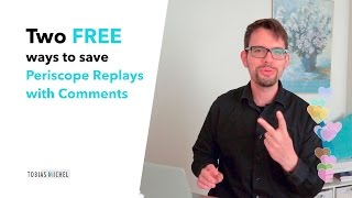Two free ways to save Periscope Replays with comments screenshot 3