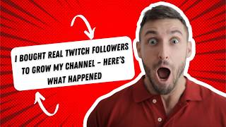 I Bought Real Twitch Followers to Grow My Channel – Here’s What Happened