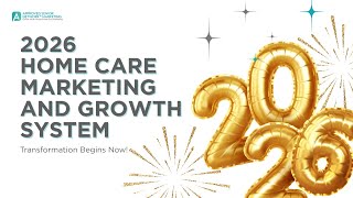 Maximizing Home Care Success: Home Care Marketing Strategies for 2026