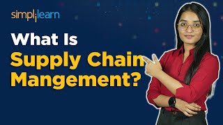 What Is Supply Chain Management? | How Does Supply Chain Management Work? | SImplilearn