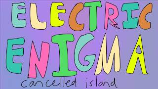 Electric Enigma (Unfinished Island)