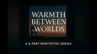 Warmth Between Worlds