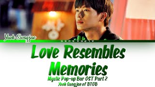 Yook Sungjae (육성재) BTOB (비투비) - Love Resembles Memories Mystic Pop-up Bar OST Lyrics/가사[Han|Rom|Eng]