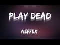 NEFFEX - Play Dead Lyrics