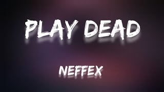 Neffex - Play Dead Lyrics