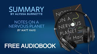 Summary of Notes on a Nervous Planet by Matt Haig | Free Audiobook