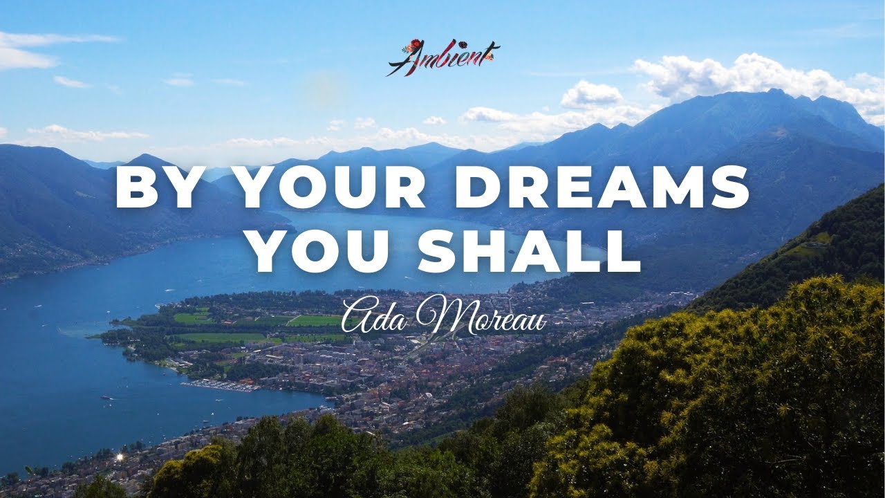 Ada Moreau - By Your Dreams You Shall [meditation classical ambient]