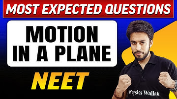 MOTION IN A PLANE : Most Expected Questions in 1 Shot | NEET