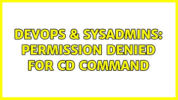 DevOps & SysAdmins: Permission denied for cd command (2 Solutions!!)
