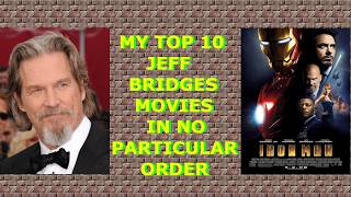 My Top 10 Jeff Bridges Movies In No Particular Order
