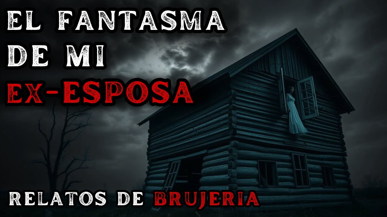 El FANTASMA de mi Ex-Esposa: La VERDAD que Nunca Quise Descubrir - YouTube