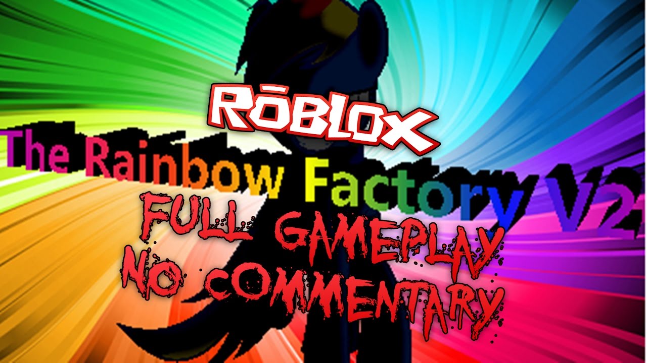 Roblox The Rainbow Factory V2 Full Gameplay No Commentary Youtube - rainbow factory roblox game