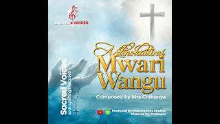 SACRED VOICES  - NDINOKUITIRAI MWARI WANGU (BY MRS. CHIKUNYA)