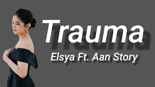 Elsya Ft Aan Story  Trauma  Lirik 