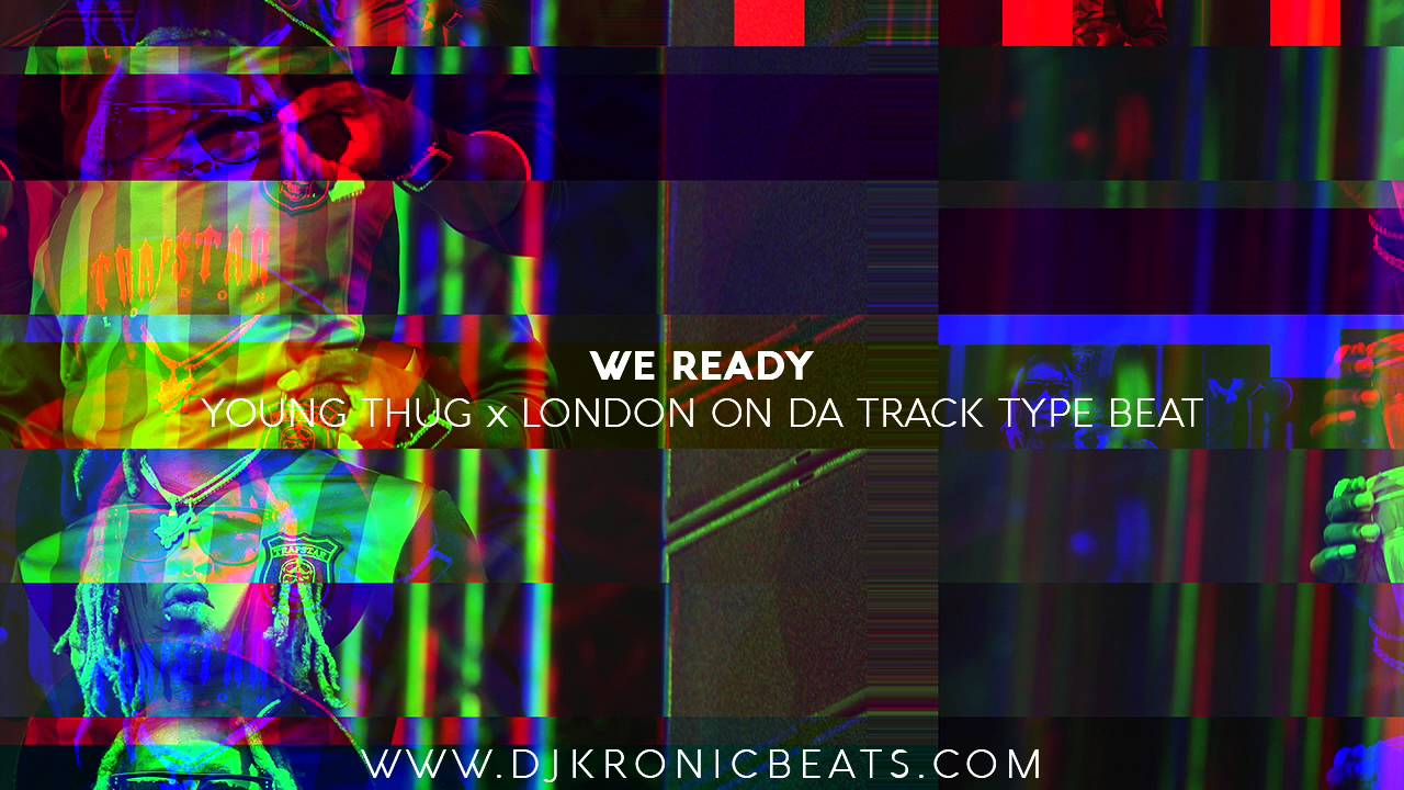 Young Thug x London on da Track Type Beat 2016 - We Ready | DJ Kronic Beats