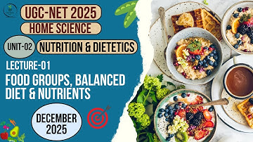 UGC-NET Home Science| Unit-2 Nutrition & Dietetics |Lecture-01 Food Groups, Balanced Diet & Nutrient