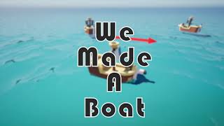 we made a boat