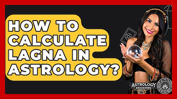 How To Calculate Lagna In Astrology? - Astrology Awakening