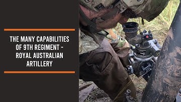 The many capabilities of 9th Regiment - Royal Australian Artillery