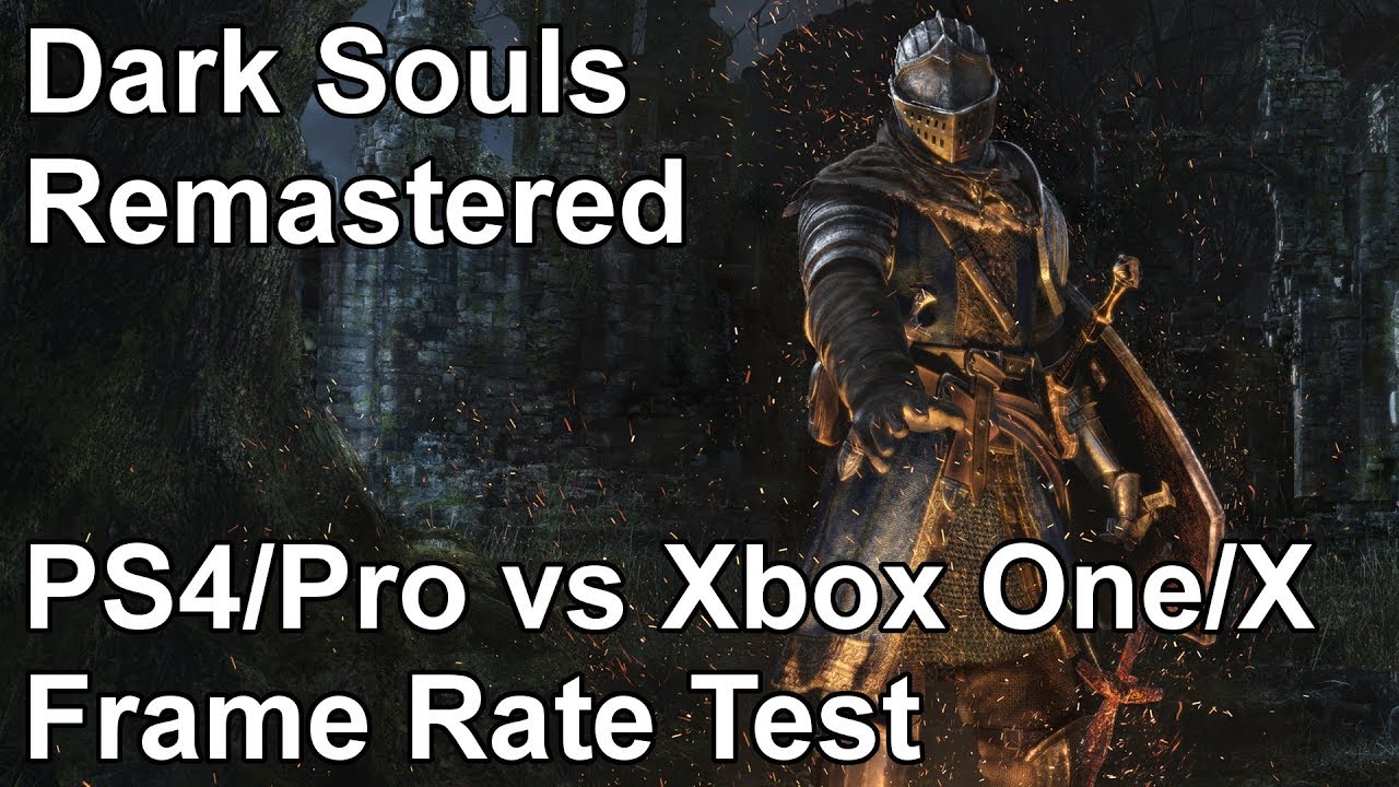 Dark Souls Remastered Ps4 Vs Xbox One Vs Ps4 Pro Vs Xbox One X Frame Rate Comparison Network Test Youtube