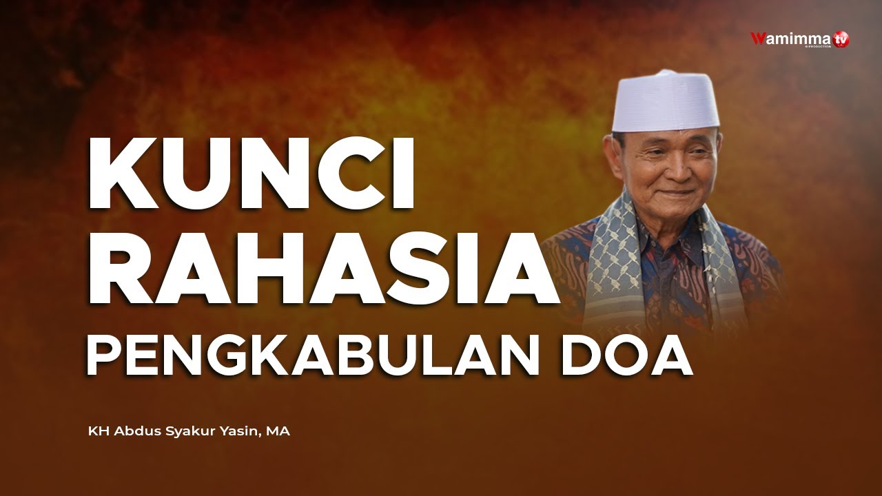Kunci Rahasia Pengkabulan Doa - Buya Syakur Yasin