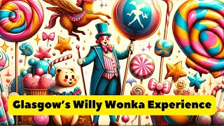 BFD News: Glasgow's Willy Wonka Experience