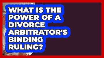 What Is The Power Of A Divorce Arbitrator