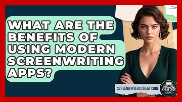 What Are the Benefits of Using Modern Screenwriting Apps? | Screenwriter