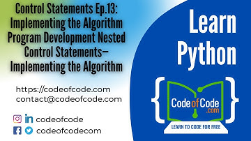 Learn Python | Ep.13: Implementing the Algorithm Program; Nested Control Statements | CodeOfCode