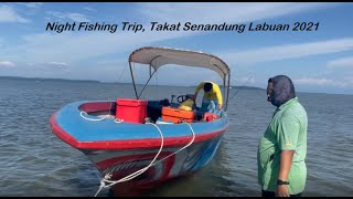 Night Fishing Trip Takat Senandung Labuan 2021