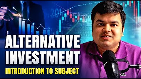 Introduction to the Subjects of Alternative Investments | CFA Level 1