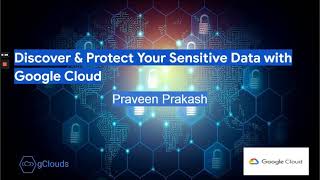 Discover and Protect your sensitive data with Google Cloud (DLP)