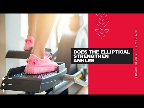 Does the Elliptical Strengthen Ankles? 