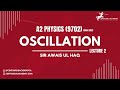 Oscillation (Lecture 2) - A2 Physics 9702 | Crash 2023