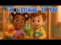 I'm Listening to You | Kids Songs for Kindergarten | Children Nursery Songs with Lyrics