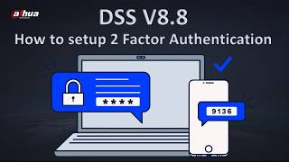 DSS 8.8 - How to setup and use 2FA (Two Factor Authentication)